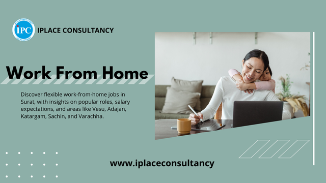 Work from Home in Surat: Exploring Job Opportunities, Key Locations, and Salary Estimates