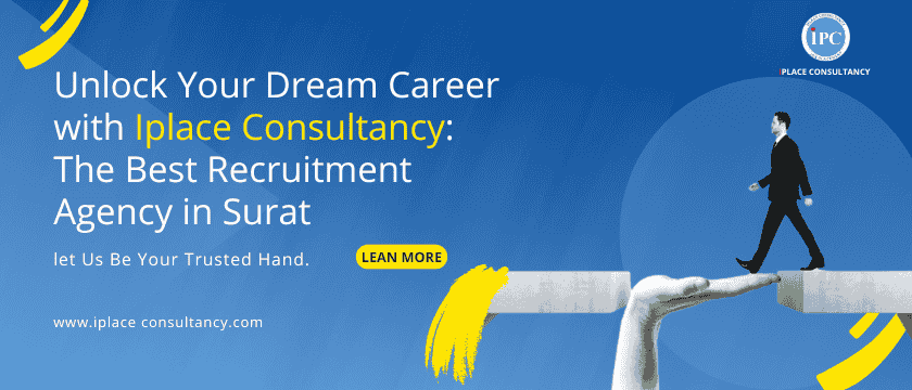 Unlock Your Dream Career with Iplace Consultancy: The Best Recruitment Agency in Surat